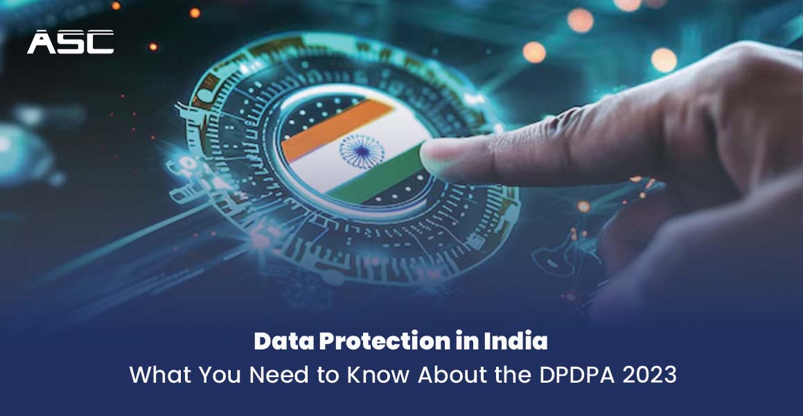 Data Protection in India What You Need to Know About the DPDPA 2023